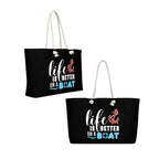 "Life is Better on a Boat" Weekender Bag