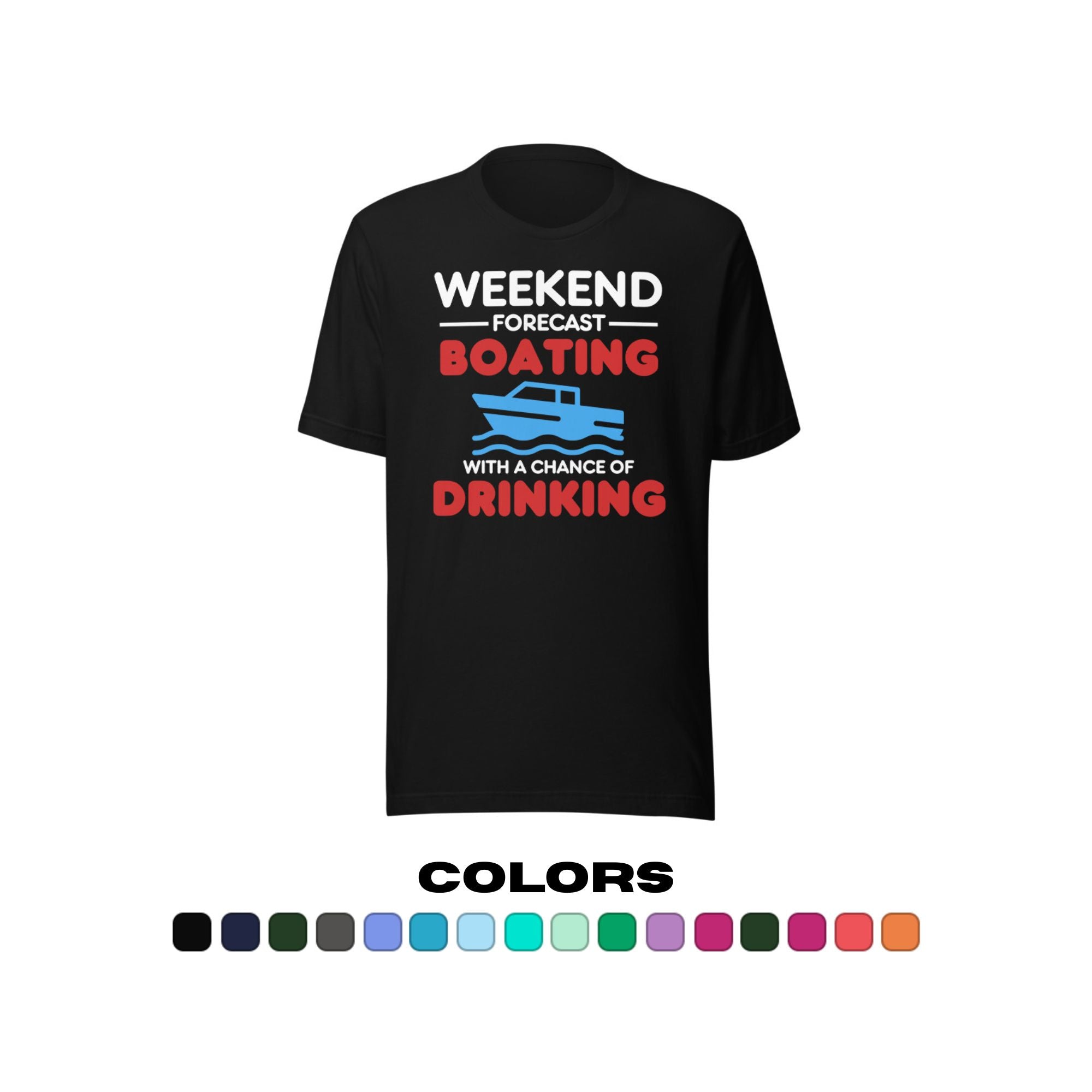 "Weekend Forecast: Boating with a Chance of Drinking" T-Shirt