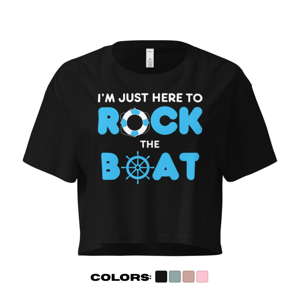 "I'm Just Here to Rock the Boat" Crop Top