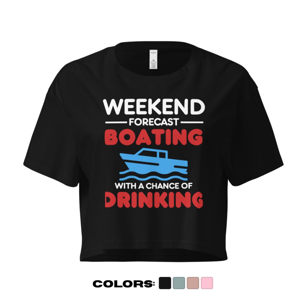 "Weekend Forecast - Boating with Chance of Drinking" Crop Top