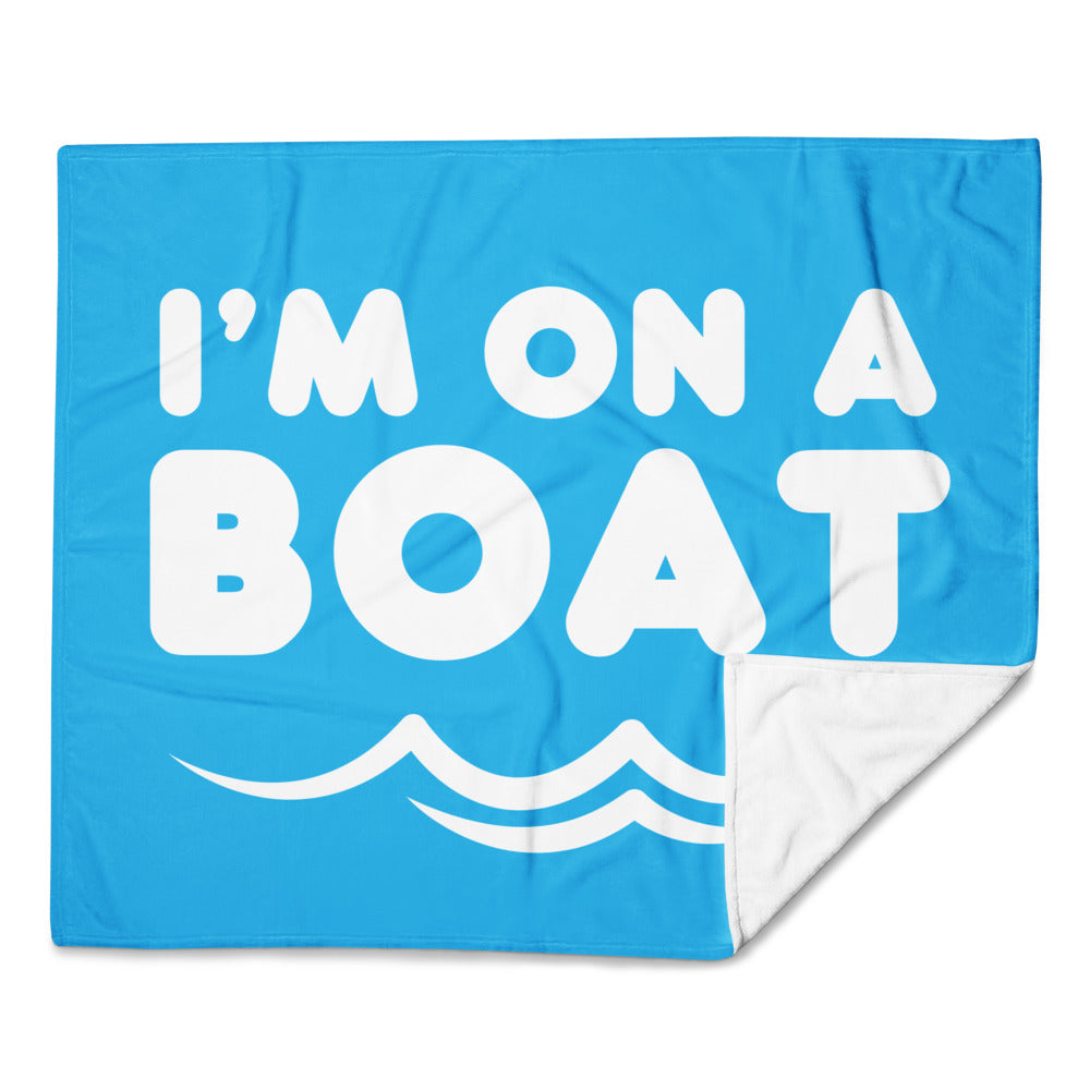 "I'm on a Boat" Blanket