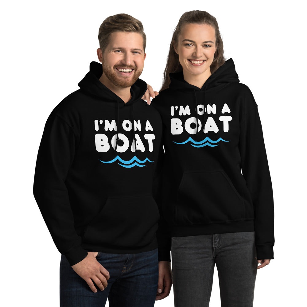"I'm on a Boat" Hoodie