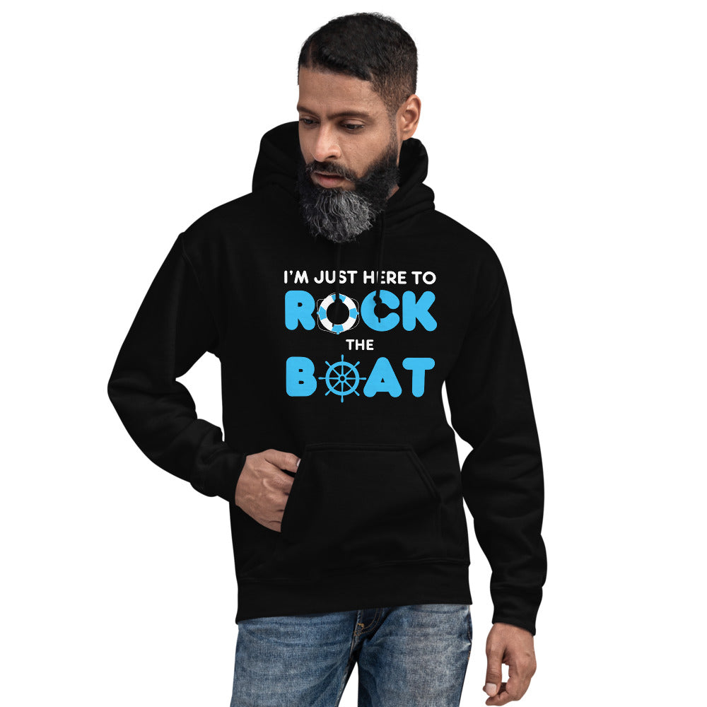 "I'm Just Here to Rock the Boat" Hoodie