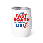 "I Like Fast Boats and I Cannot Lie" Wine Tumbler with Lid